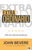 Extraordinario: Vive Una Vida de Excelencia / Extraordinary: The Life Youre Mean T to Live