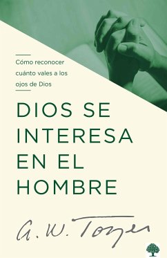 Dios Se Interesa En El Hombre / God's Pursuit of Man - Tozer, A W