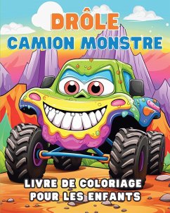 Drôle Camion monstre - Livre de coloriage pour les enfants - Tate, Astrid