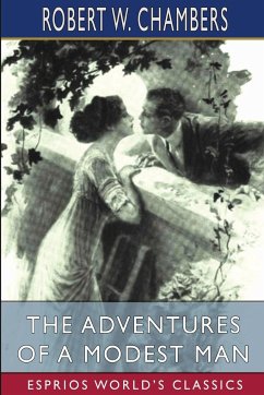 The Adventures of a Modest Man (Esprios Classics) - Chambers, Robert W.