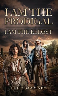 I Am the Prodigal, I Am the Eldest - Sawatzky, Betty