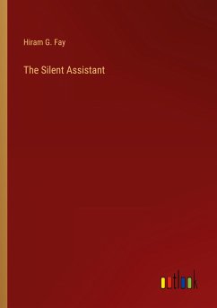 The Silent Assistant - Fay, Hiram G.