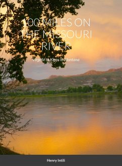 100 MILES ON THE MISSOURI RIVER - Intili, Henry