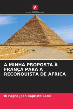 A MINHA PROPOSTA À FRANÇA PARA A RECONQUISTA DE ÁFRICA - SAMI, BI FAGNA JEAN BAPTISTE