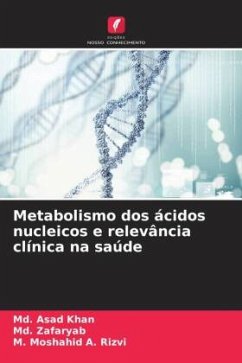 Metabolismo dos ácidos nucleicos e relevância clínica na saúde - Khan, Md. Asad;Zafaryab, Md.;Rizvi, M. Moshahid A.