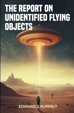 The Report on Unidentified Flying Objects - Ruppelt, Edward J.