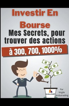 Investir en bourse mes secrets, pour trouver des actions à 300, 700, 1000% - Artdutrading, Virgile