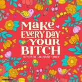 Make Every Day Your Bitch 2025 12 X 12 Wall Calendar