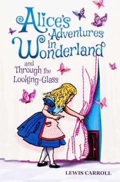 Alice's Adventures in Wonderland and Through the Looking-Glass - Carroll, Lewis