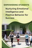 Empowering Students Nurturing Emotional Intelligence and Positive Behavior for Success