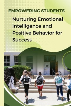 Empowering Students Nurturing Emotional Intelligence and Positive Behavior for Success - Aman, Roger