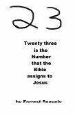 Twenty-Three is the Number that the Bible Assigns to Jesus (eBook, ePUB) Twenty-Three is the Number that the Bible Assigns to Jesus (eBook, ePUB)
