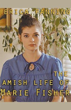 The Amish Life Of Marie Fisher - Fannin, Erica