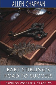 Bart Stirling's Road to Success (Esprios Classics) - Chapman, Allen