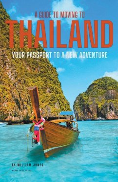 A Guide to Moving to Thailand - Jones, William