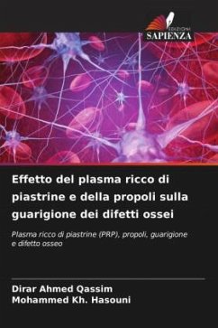 Effetto del plasma ricco di piastrine e della propoli sulla guarigione dei difetti ossei - Qassim, Dirar Ahmed;Hasouni, Mohammed Kh.