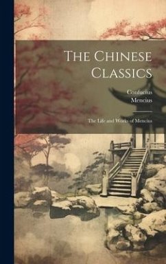 The Chinese Classics - Confucius; Mencius