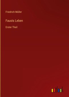 Fausts Leben - Müller, Friedrich