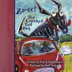 Zo-Ee! the Crooked Tail Dog - Teague, Patti; Teague, Walt