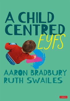 A Child Centered Eyfs - Bradbury, Aaron; Swailes, Ruth