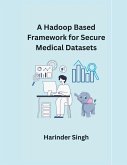 A Hadoop Based Framework for Secure Medical Datasets