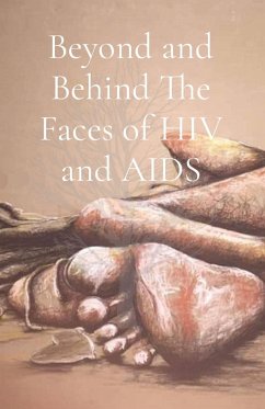 Beyond and Behind The Faces of HIV and AIDS - Garwe, Wadzanai Valerie; Lehloibi, Rakhants'a Richard; Ellis, Heather