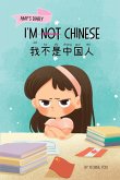 I'm Not Chinese (&#25105;&#19981;&#26159;&#20013;&#22269;&#20154;)