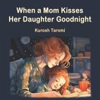 When a Mom Kisses Her Daughter Goodnight