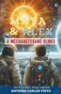 Maya & Alex a Mechanizované slnko - Pinto, Antonio Carlos