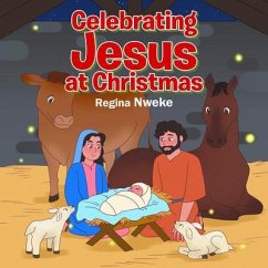 Celebrating Jesus at Christmas (eBook, ePUB) - Nweke, Regina Celebrating Jesus at Christmas (eBook, ePUB) - Nweke, Regina
