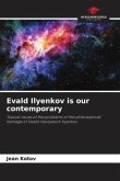 Evald Ilyenkov is our contemporary