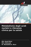 Metabolismo degli acidi nucleici e rilevanza clinica per la salute