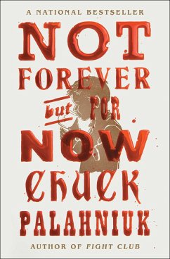Not Forever, But for Now - Palahniuk, Chuck