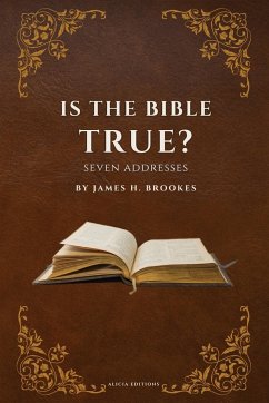 Is the Bible True? - Brookes, James H.