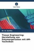 Tissue Engineering: Herstellung von Polymergerüsten mit AM-Techniken
