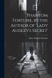 Phantom Fortune, by the Author of 'lady... - Bild 1