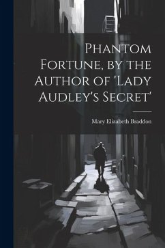 Phantom Fortune, by the Author of 'lady Audley's Secret' - Braddon, Mary Elizabeth