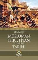 Müslüman Hristiyan Iliskileri Tarihi - Kazici, Ziya