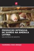 PRODUÇÃO INTENSIVA DE SUÍNOS NA AMÉRICA LATINA: