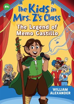 The Legend of Memo Castillo (the Kids in Mrs. Z's Class #4) - Alexander, William