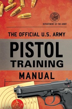 The Official U.S. Army Pistol Training Manual - Department Of The Army