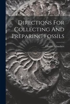 Directions For Collecting And Preparing Fossils - Schuchert, Charles