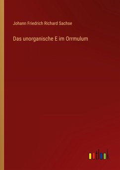 Das unorganische E im Orrmulum - Sachse, Johann Friedrich Richard