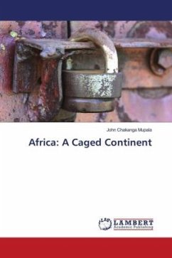 Africa: A Caged Continent - Mupala, John Chakanga