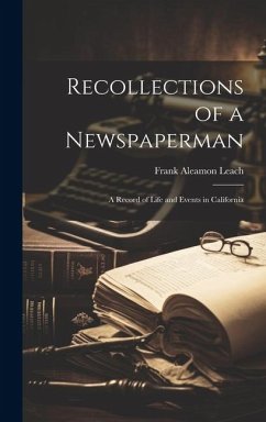 Recollections of a Newspaperman - Leach, Frank Aleamon