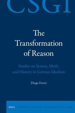 The Transformation of Reason: Studies on System, Myth, and History in German Idealism - Ferrer, Diogo