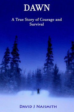 Dawn: a True Story of Courage and Survival (eBook, ePUB) - Naismith, David