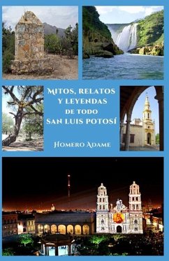 Mitos, relatos y leyendas de todo San Luis Potosí - Adame, Homero