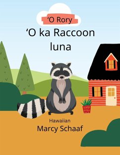'O Rory ¿O ka Raccoon luna (Hawaiian) Rory the Rooftop Raccoon - Schaaf, Marcy