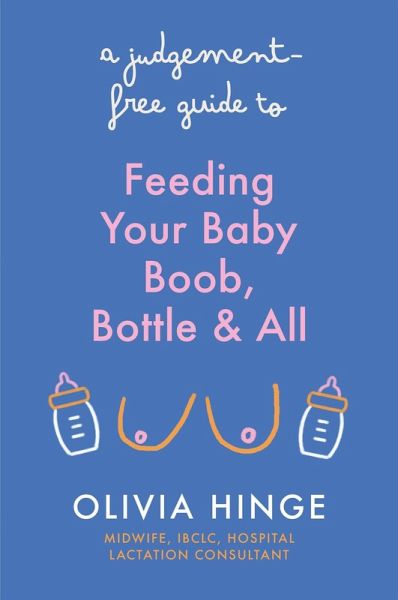 A Judgement-Free Guide to Feeding Your Baby A Judgement-Free Guide to Feeding Your Baby